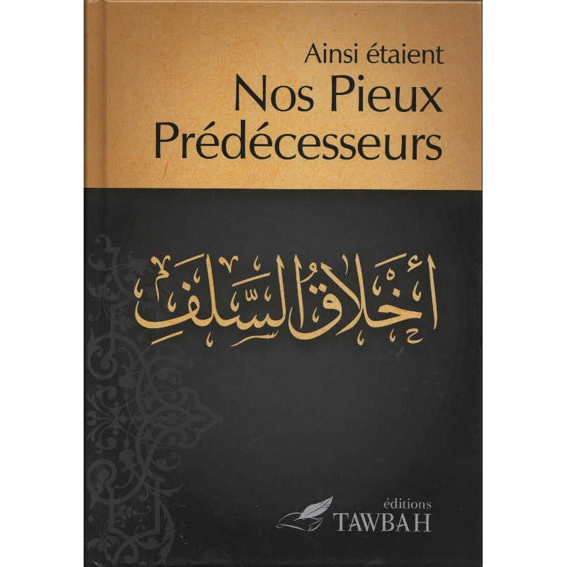 Ainsi Étaient Nos Pieux Prédécesseurs - Éditions Tawbah