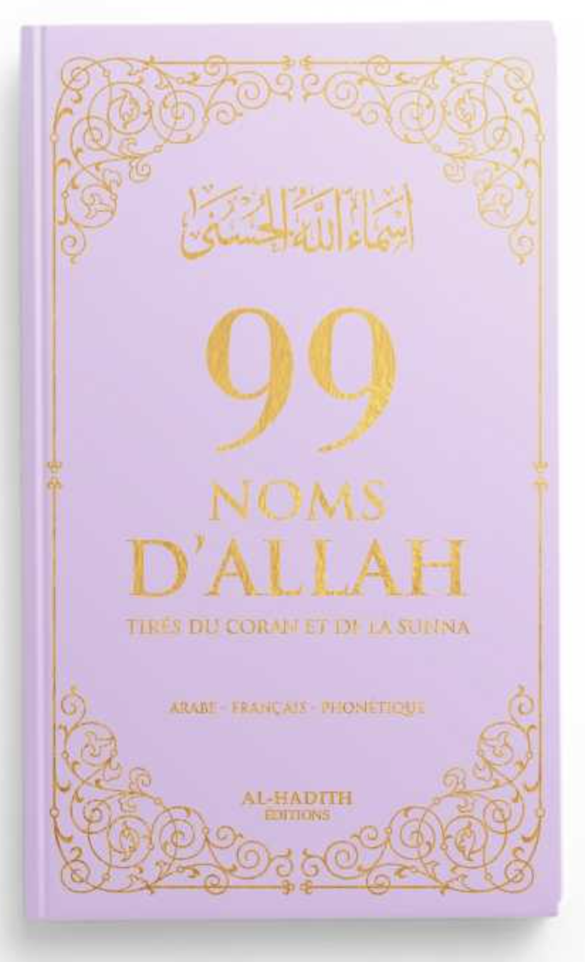 99 noms d’Allah tirés du Coran et de la Sunna AR/FR/phonétique - Edition Al-Hadîth