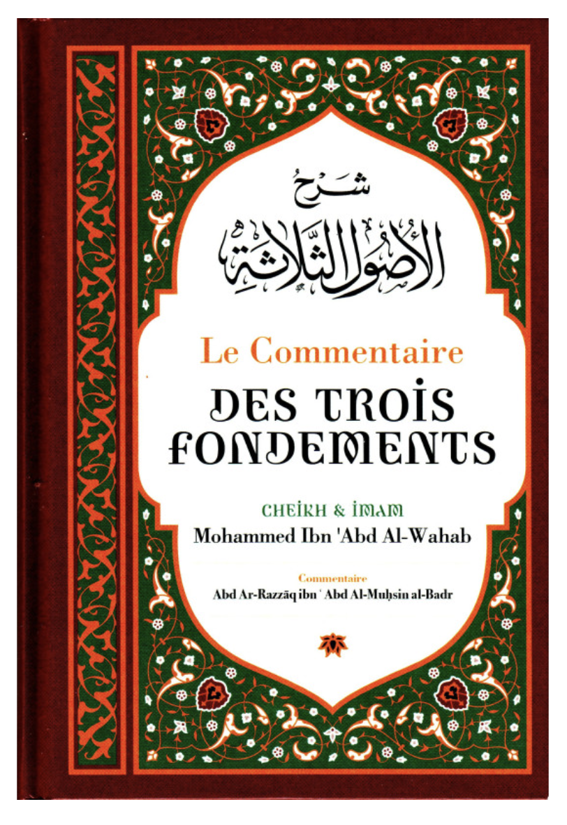 Le Commentaire Des Trois Fondements, De Mohammed Ibn Abd Al-Wahab, Par Abd Ar-Razzâq Abd Al-Muhsin Al-Badr - Edition IBN BADIS