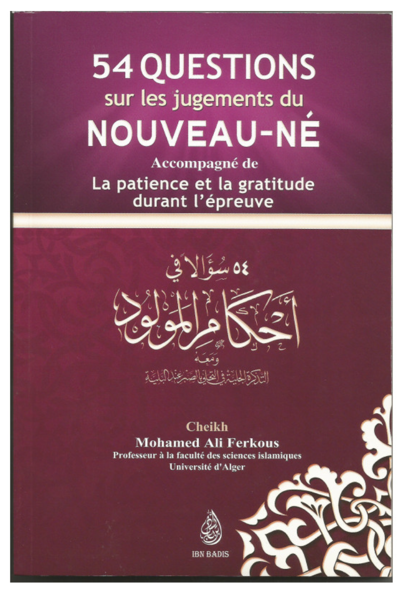 54 Questions Sur Les Jugements Du Nouveau-Né Accompagné De La Patience Et La Gratitude Durant L'épreuve, Par Mohamed Ali Ferkous