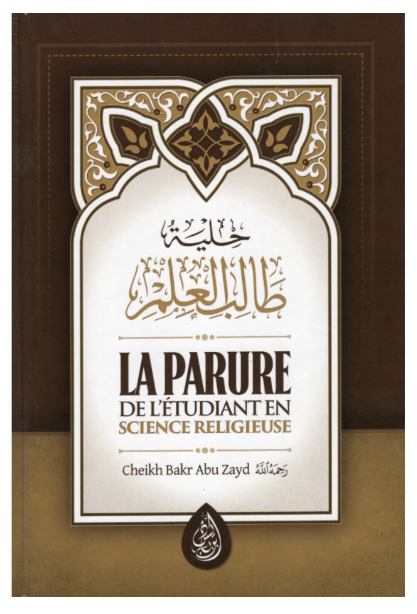 La Parure De L' Étudiant En Science Religieuse D'après Bakr Abou Zayd - 3 Eme Éditions - Edition IBN BADIS
