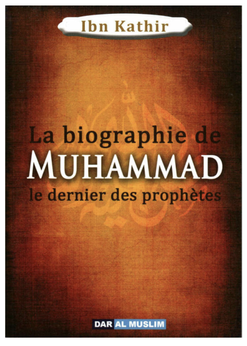 La Biographie De Muhammad Le Dernier Des Prophètes - Éditions Dar Al Muslim