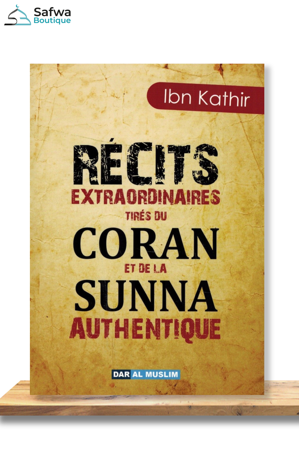 Récits extraordinaires tirés du Coran et de la Sunna Authentique de Ibn Kathir - Dar Al Muslim