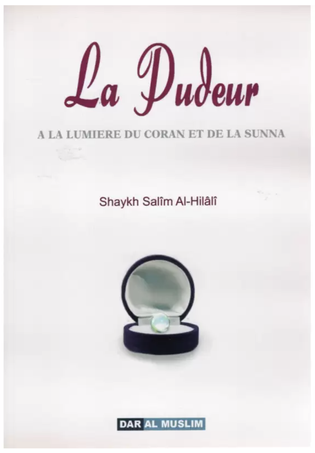 La pudeur A la lumière du coran et de la sunna - Éditions Dar Al Muslim