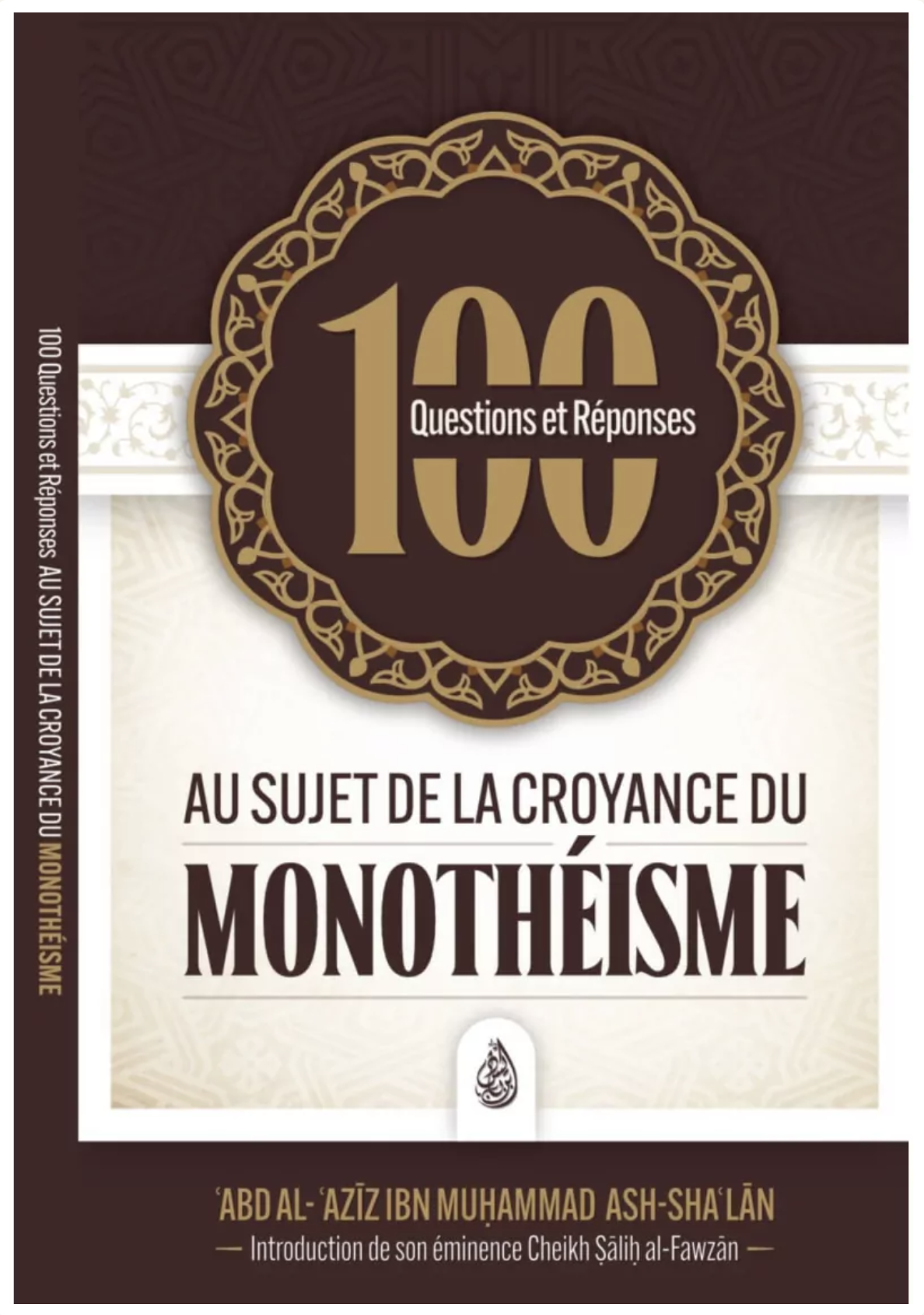 100 questions et réponses au sujet de la croyance du monothéisme de Ash Sha'lan - Edition IBN BADIS