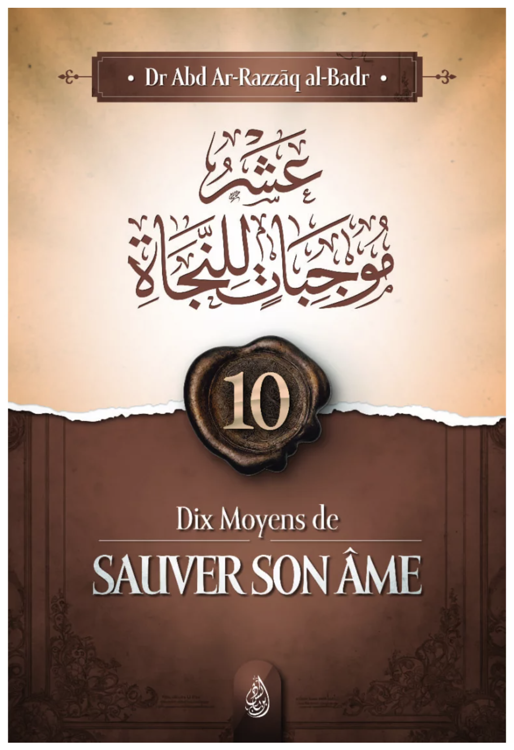 10 moyens de sauver son âme de Abd Ar-Razzâq al-Badr - Edition IBN BADIS