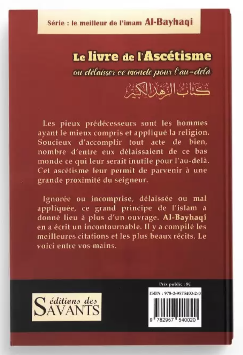 Le livre de l'Ascèse ou quitter ce monde pour l'au-delà, Collection Al-Bayhaqi - Éditions des Savants