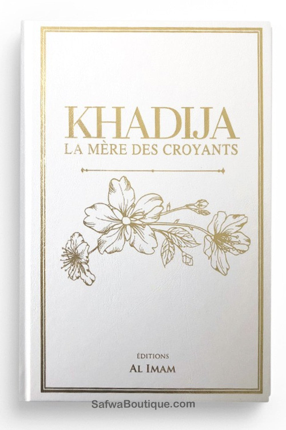 KHADIJA La mère des croyants - Éditions AL IMAM