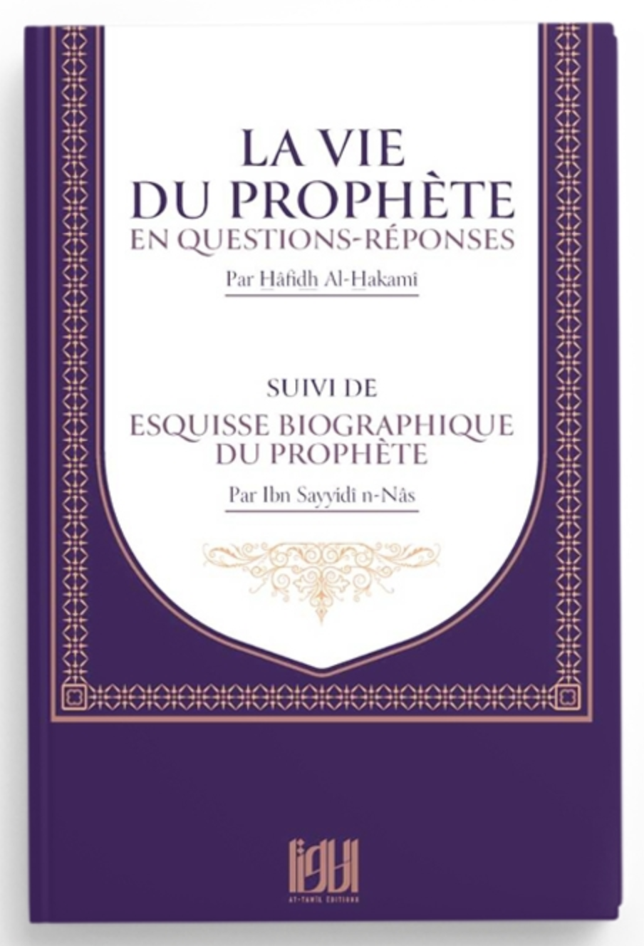 La vie du Prophète en questions réponses suivi de esquisse biographique du Prophète - Editions At-Tawil