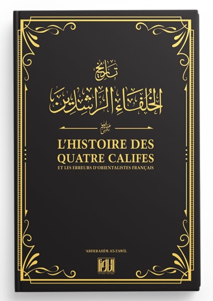 L'Histoire des Califes et les erreurs d'orientalistes Français d'Abderahîm At-Tawîl - Editions At-Tawil