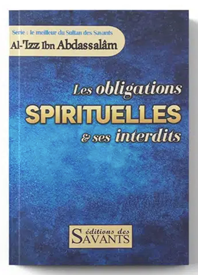 Les obligations spirituelles et ses interdits de Al 'Izz Ibn Abdassalam, de ibn Al Qayyim - Éditions des Savants