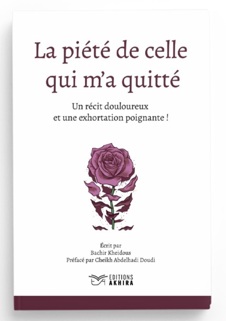La piété de celle qui m'a quitté de Bachir Kheidous Préfacé par Cheikh Abdelhadi Doudi – Éditions Akhira
