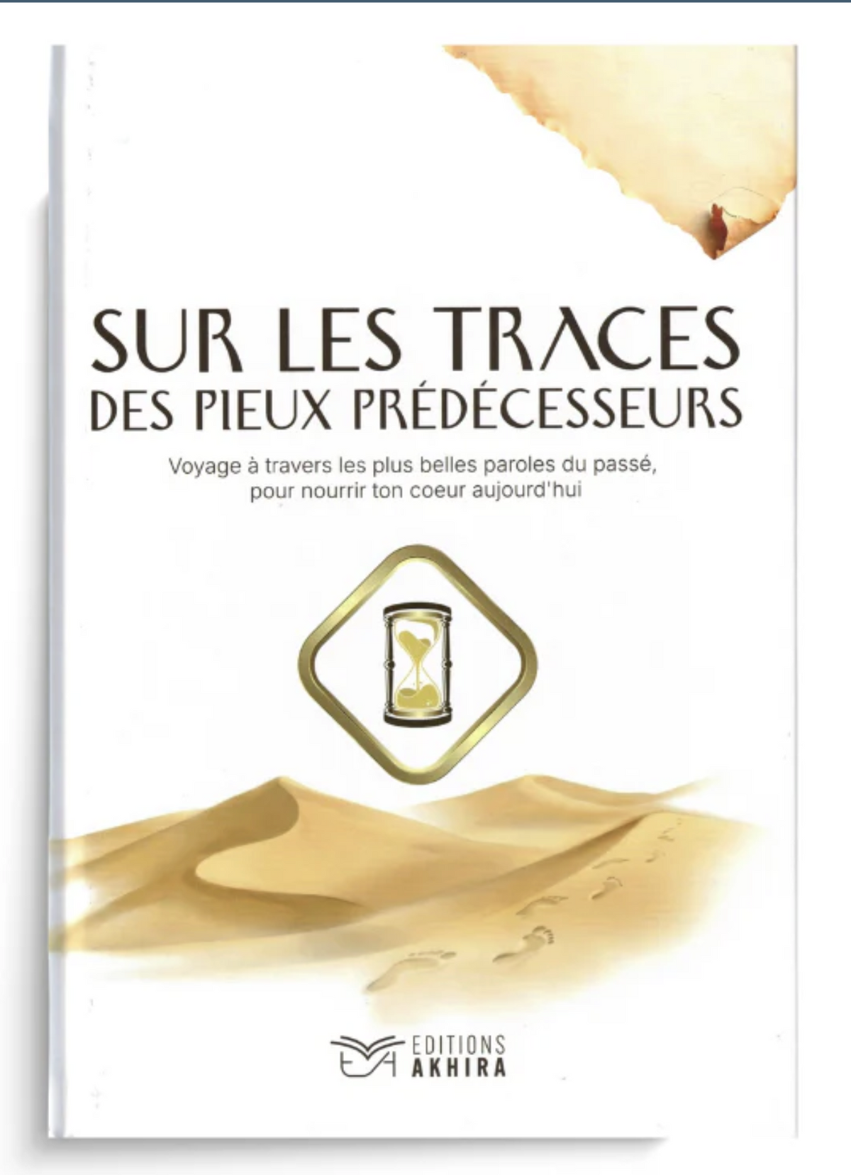 Sur les traces des pieux prédécesseurs – Éditions Akhira