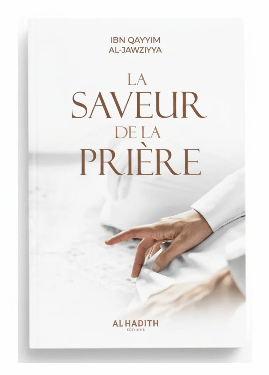 La Saveur de la Prière de Ibn Qayyim Al-Jawziyya - Edition Al-Hadith