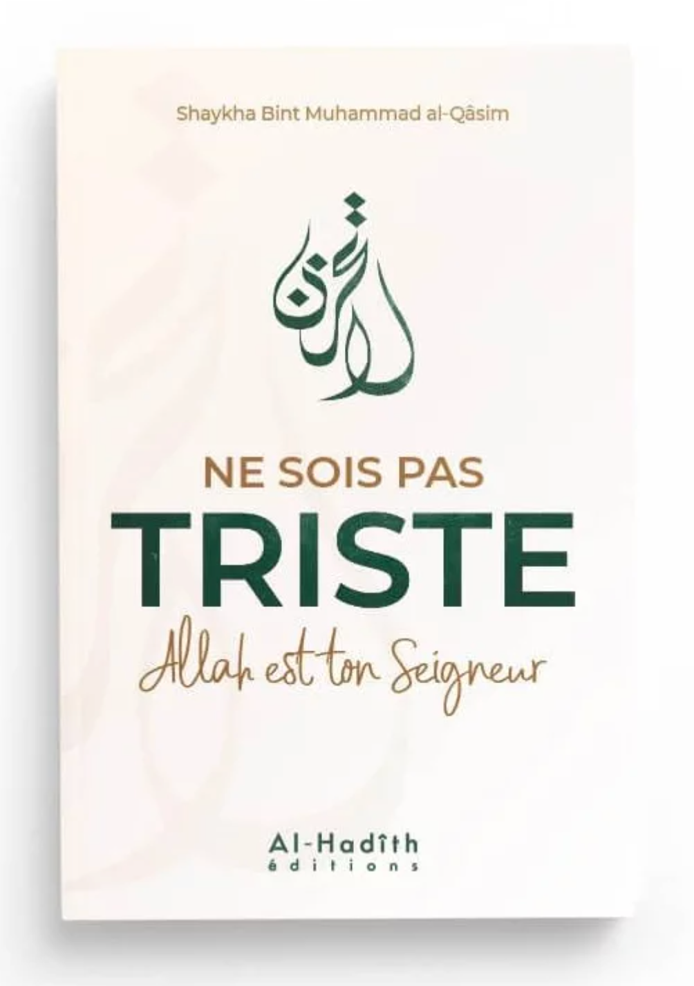 Vær ikke ked af det, Allah er din Herre – Shaykha Bint Muhammad al-Qâsim – Al-Hadith Forlag