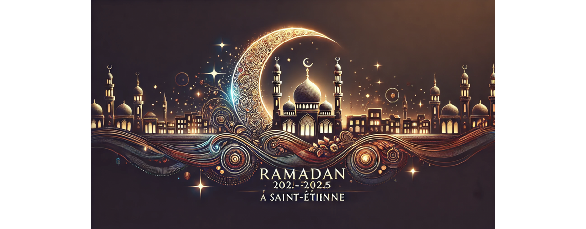Ramadan 2025 à Saint-Étienne : Calendrier et Mosquées pour les Prières de Tarawih