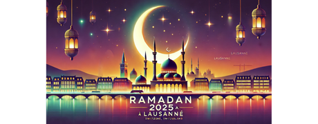Ramadan 2025 à Lausanne, Suisse : Calendrier, horaires de jeûne et adresses des mosquées pour les prières de Tarawih