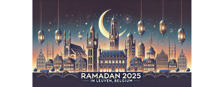 Ramadan 2025 à Louvain, Belgique : Calendrier, horaires de jeûne et adresses des mosquées pour les prières de Tarawih
