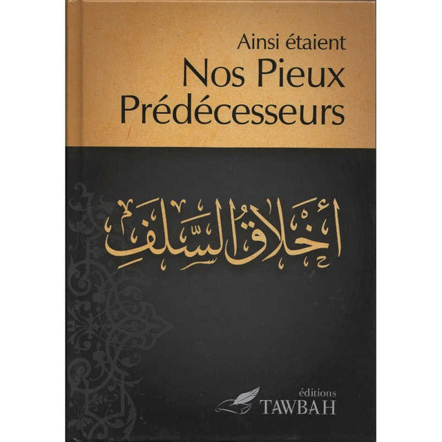 Ainsi Étaient Nos Pieux Prédécesseurs - Éditions Tawbah