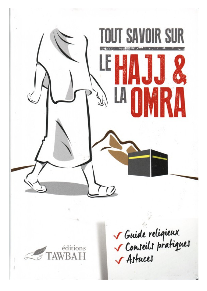 Tout Savoir Sur Le Hajj & La Omra - Edition Tawbah