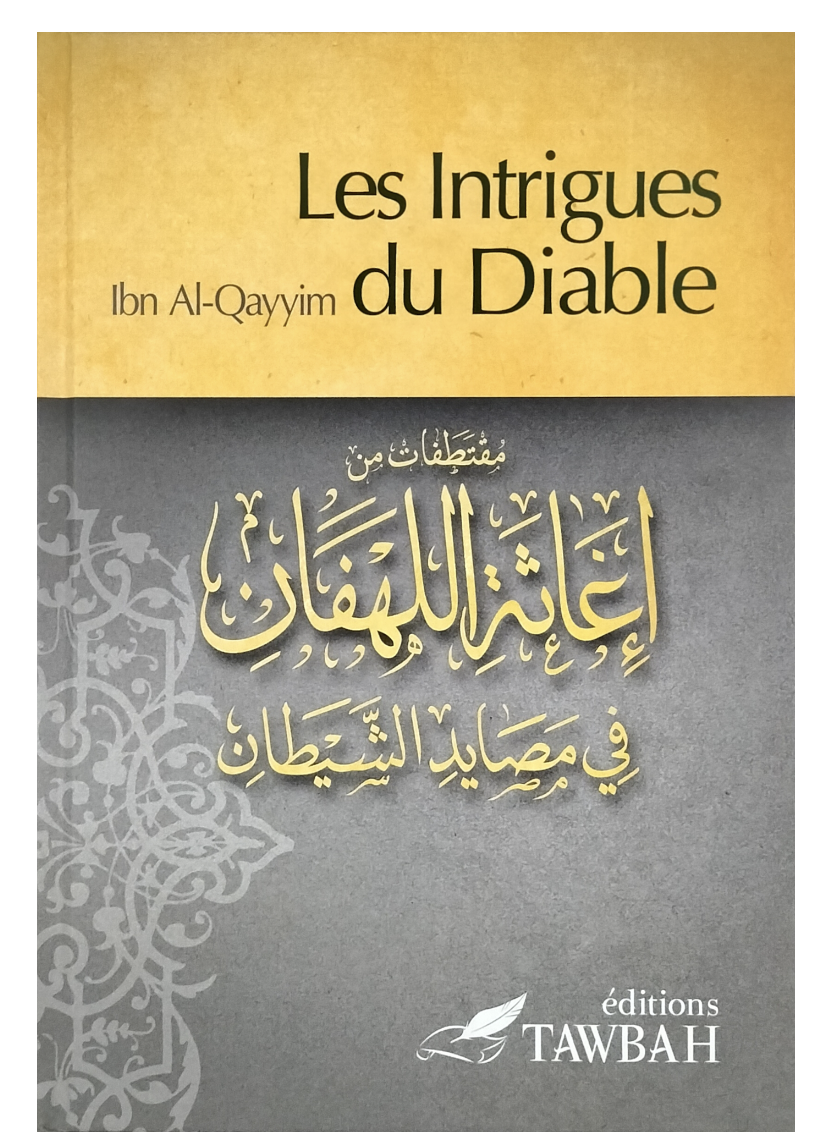 Les Intrigues Du Diable D'après Ibn Qayyim Al-Jawziyya, Traduction Dr Nabil Aliouane - Éditions Tawbah