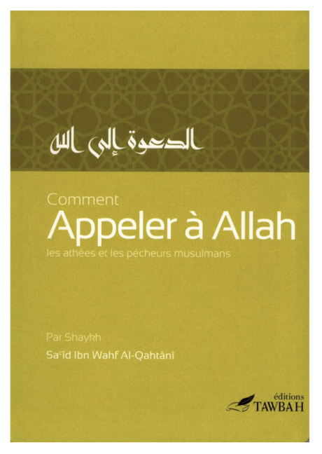 Comment Appeler À Allah Les Athées Et Les Pécheurs Musulmans, De Sa'îd Ibn Wahf Al-Qahtânî - Éditions Tawbah