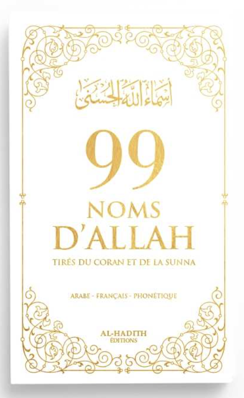 99 noms d’Allah tirés du Coran et de la Sunna AR/FR/phonétique - Edition Al-Hadîth