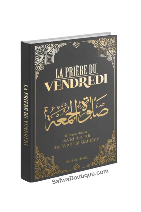 LA PRIÈRE DU VENDREDI de Dr. Shaykh Sa'îd Al Qahtânî - Edition Dine Al Haqq