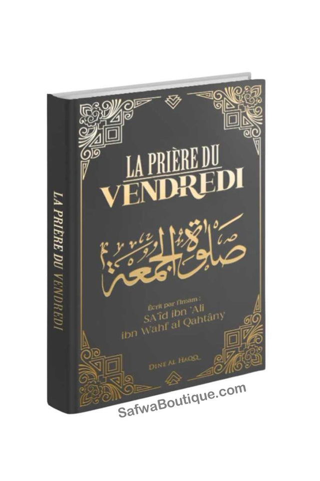LA PRIÈRE DU VENDREDI de Dr. Shaykh Sa'îd Al Qahtânî - Edition Dine Al Haqq