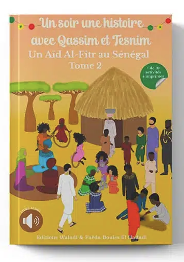 Tome 2 : Un soir une histoire avec Qassim et Tesnim Un Aïd al-Fitr au Sénégal - Éditions Waladi