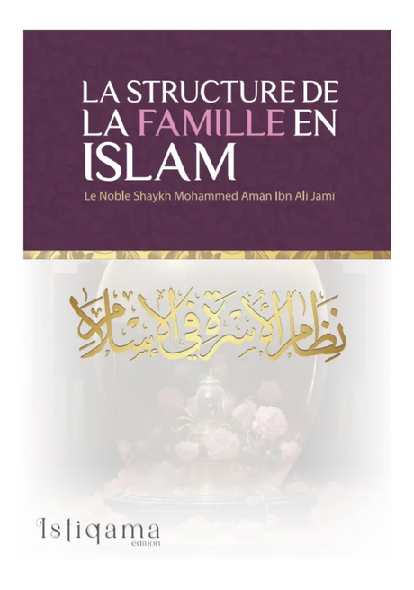 La structure de la famille en islam Cheikh Mouhammad Âman al Jâmî - Édition Al Istiqama