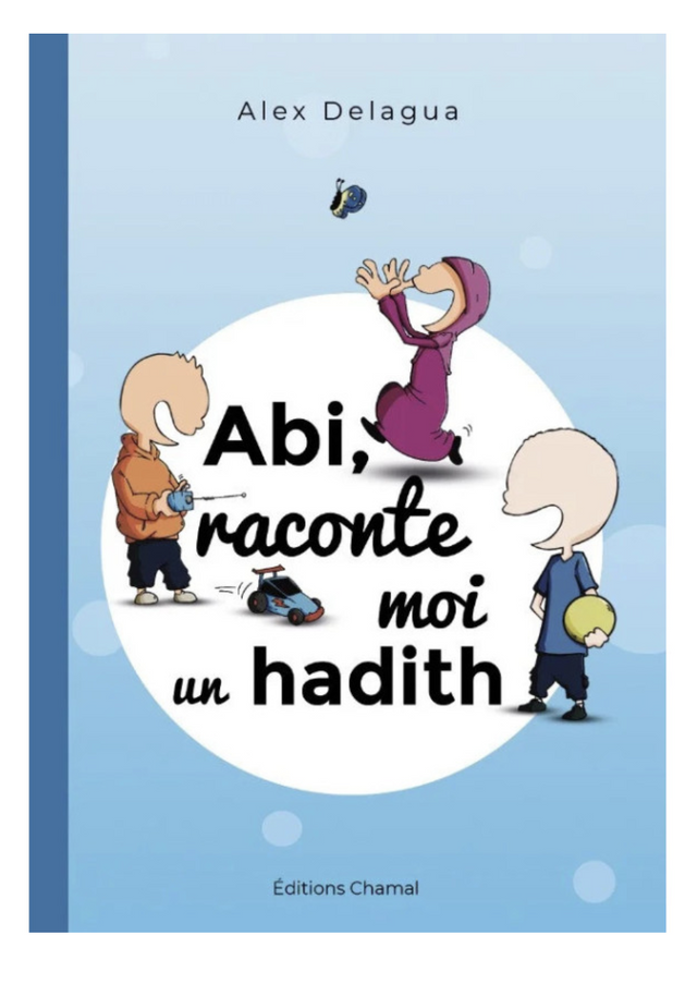 Abi, Raconte Moi Un Hadith, D'Alex Delagua (Dès 6 Ans) - Éditions Chamal