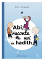 Abi, Raconte Moi Un Hadith, D'Alex Delagua (Dès 6 Ans) - Éditions Chamal