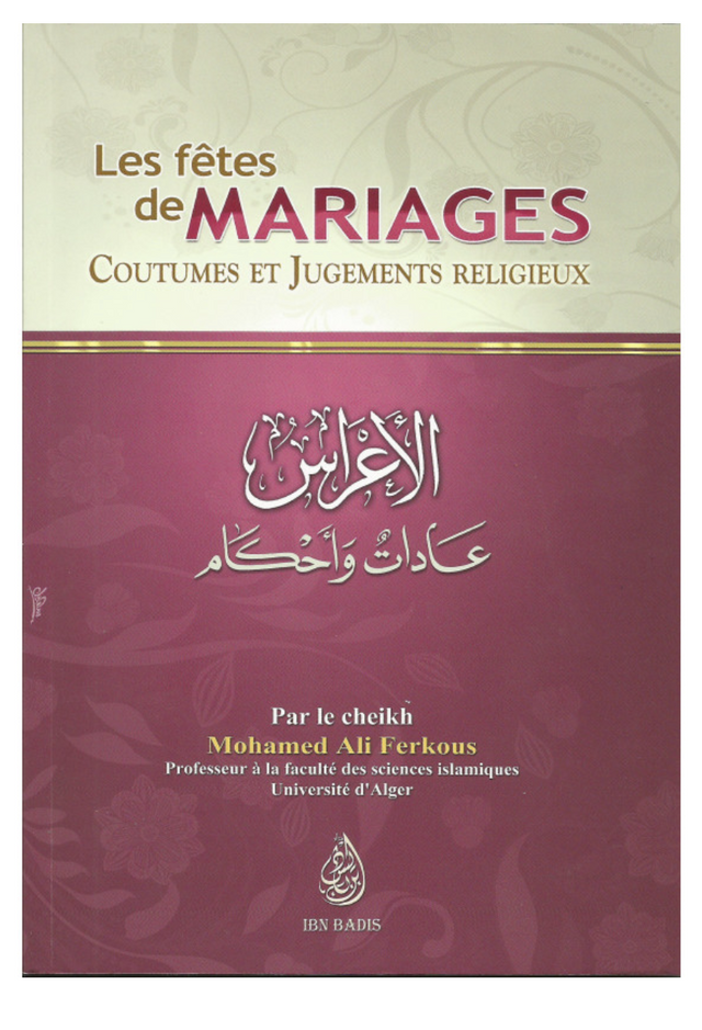 Les Fêtes De Mariages: Coutumes Et Jugements Religieux, Par Le Cheikh Mohamed Ali Ferkous - Edition IBN BADIS