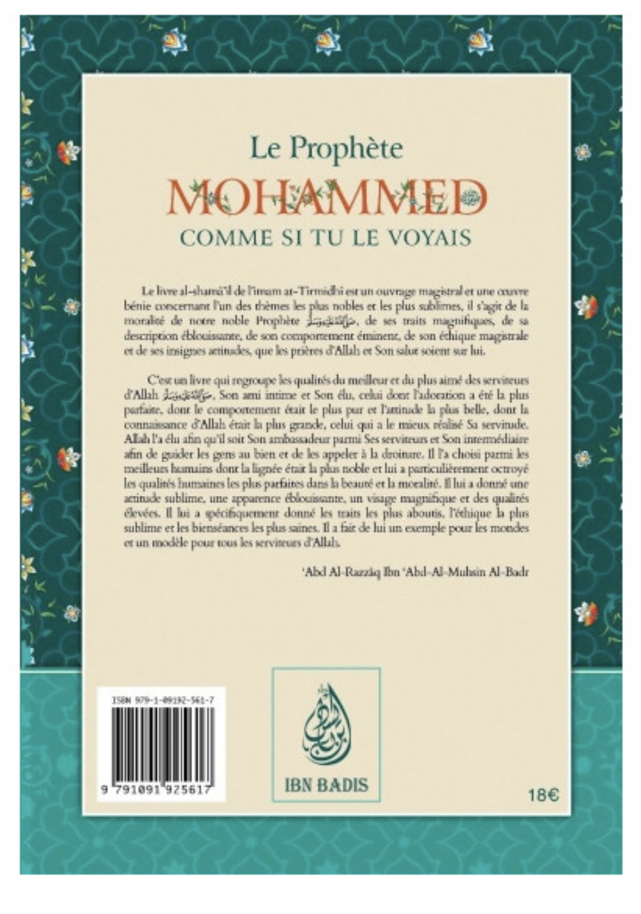 Le Prophète Mohammed Comme Si Tu Le Voyais, De At-Tirmidhi, Commenté Par Abd Ar-Razzaq Al-BADR - Edition IBN BADIS