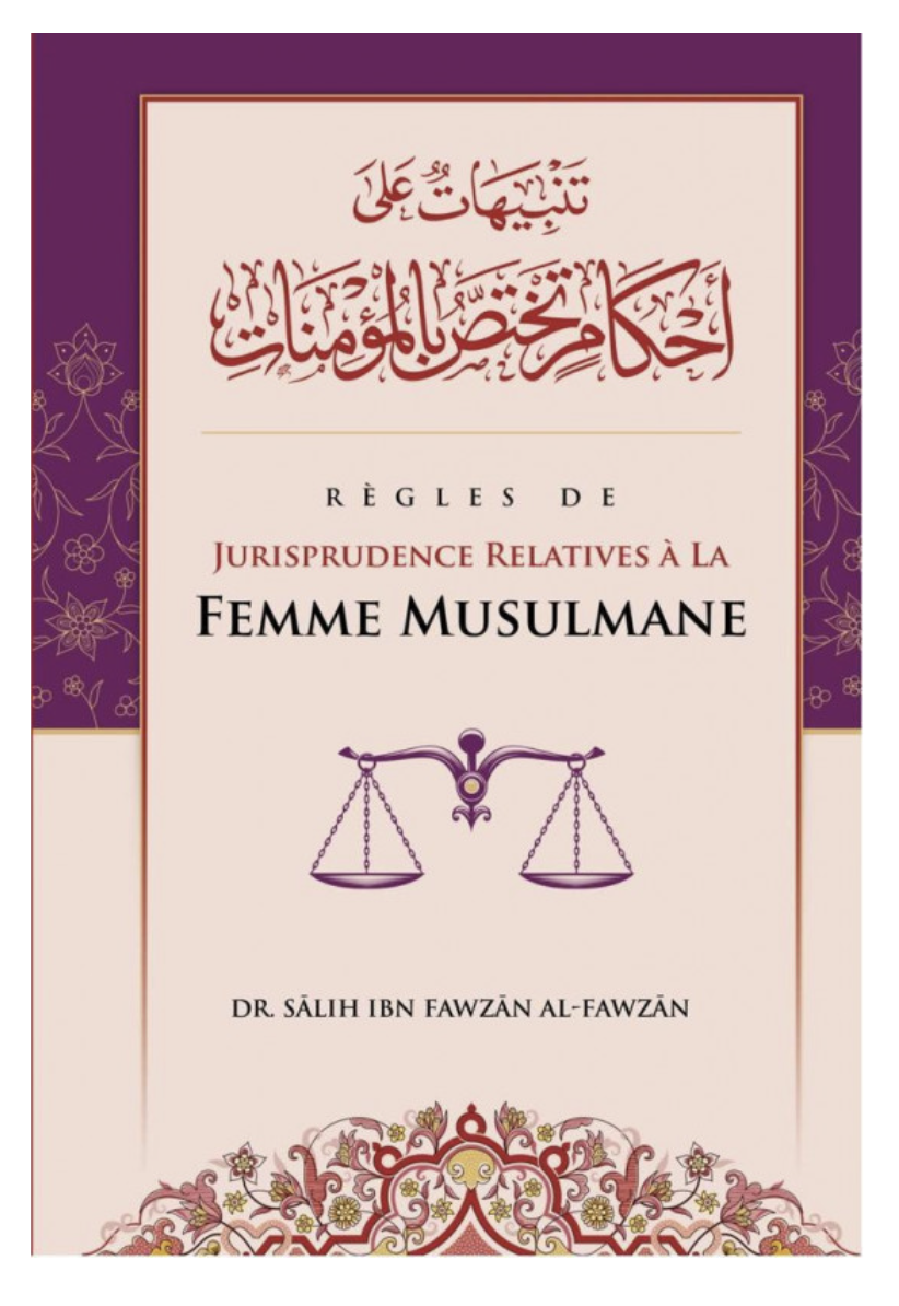 Règles De Jurisprudence Relatives À La Femme Musulmane, De Sâlih Ibn Fawzân Al-Fawzân - Edition IBN BADIS