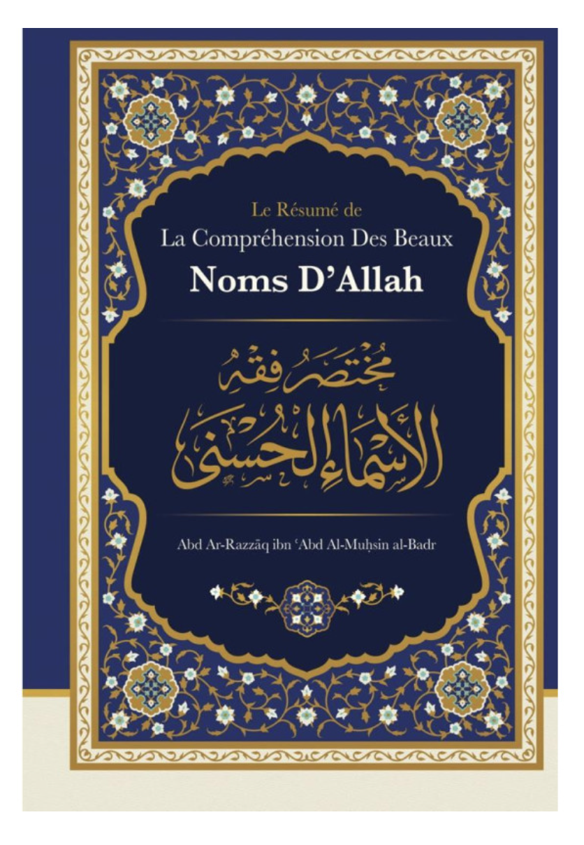 Le Résumé De La Compréhension Des Beaux Noms D'Allah, De Abd Ar-Razzâq Abd Al-Muhsin Al-Badr - Edition IBN BADIS