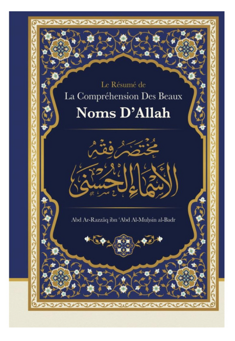 Le Résumé De La Compréhension Des Beaux Noms D'Allah, De Abd Ar-Razzâq Abd Al-Muhsin Al-Badr - Edition IBN BADIS
