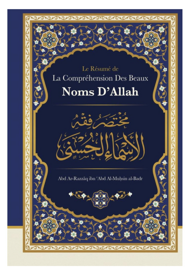 Le Résumé De La Compréhension Des Beaux Noms D'Allah, De Abd Ar-Razzâq Abd Al-Muhsin Al-Badr - Edition IBN BADIS