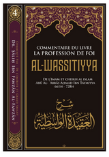 Commentaire Du Livre La Profession De Foi AL WASSITIYYA, De Ibn Taymiyya, Par Sâlih Ibn Fawzân Al-Fawzân - Edition IBN BADIS