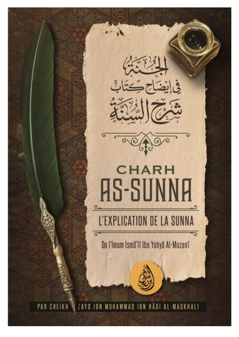 Charh As-Sunna : L'explication De La Sunna De L'imam Ismâ'îl Ibn Yahyâ Al-Muzanî, Par Zayd Ibn Hâdi Al Madkhali - IBN BADIS