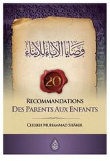 20 Recommandations Des Parents Aux Enfants de Cheikh Muhammad Shâkir - Edition IBN BADIS