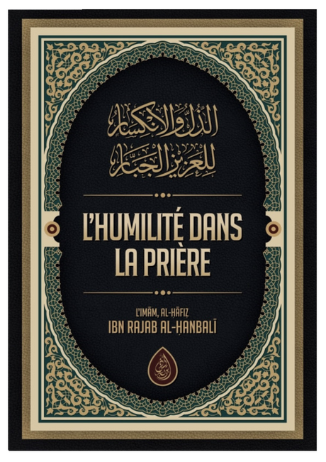 L'humilité Dans La Prière, De Al-Hafiz Ibn Rajab Al-Hanbali - Edition IBN BADIS