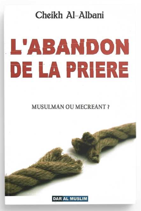 L'abandon De La Prière de Cheikh Al Albani - Éditions Dar Al Muslim