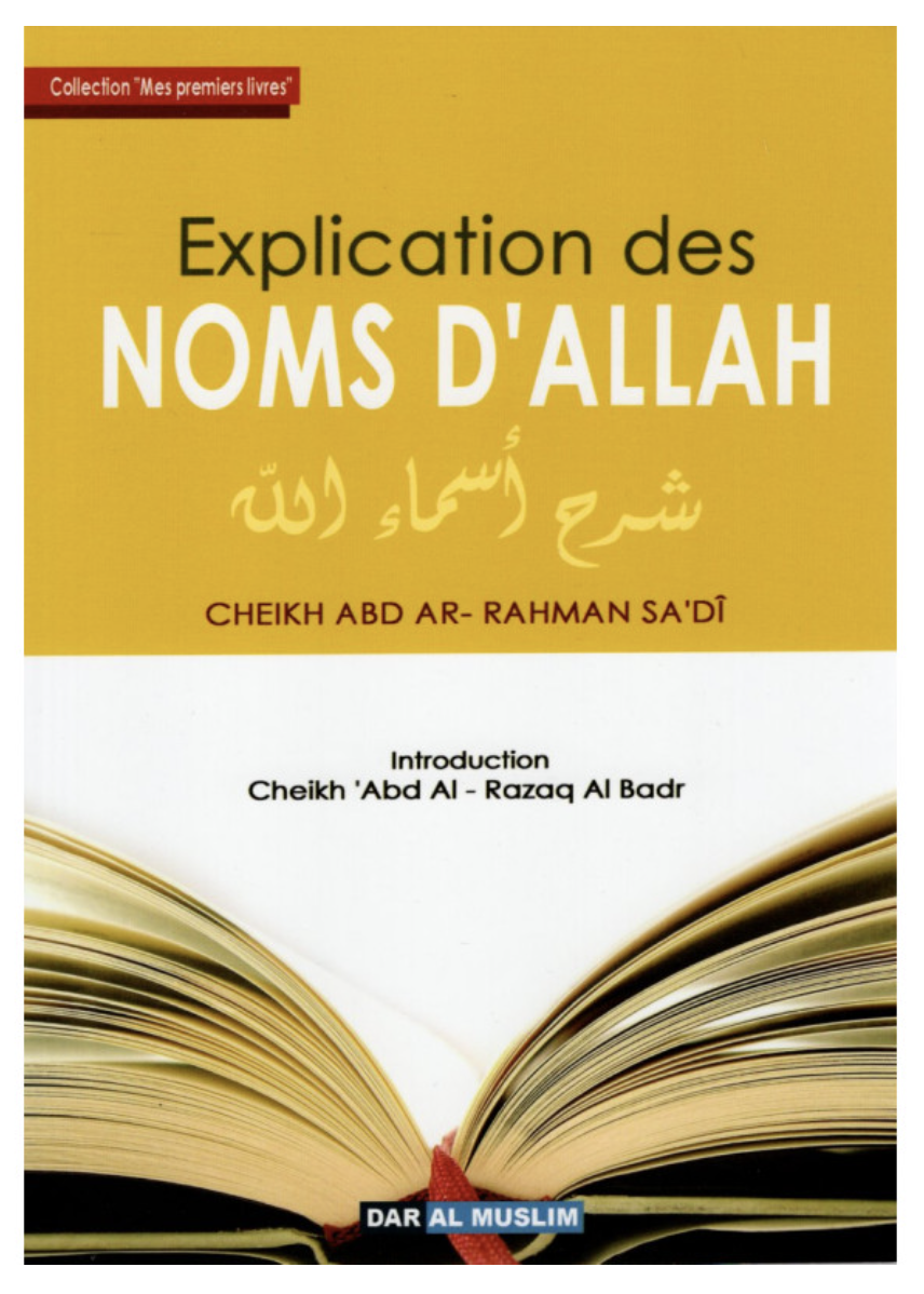 Explication Des NOMS D'ALLAH D'après CHEIKH ABD AR-RAHMAN SA'DÎ - Éditions Dar Al Muslim