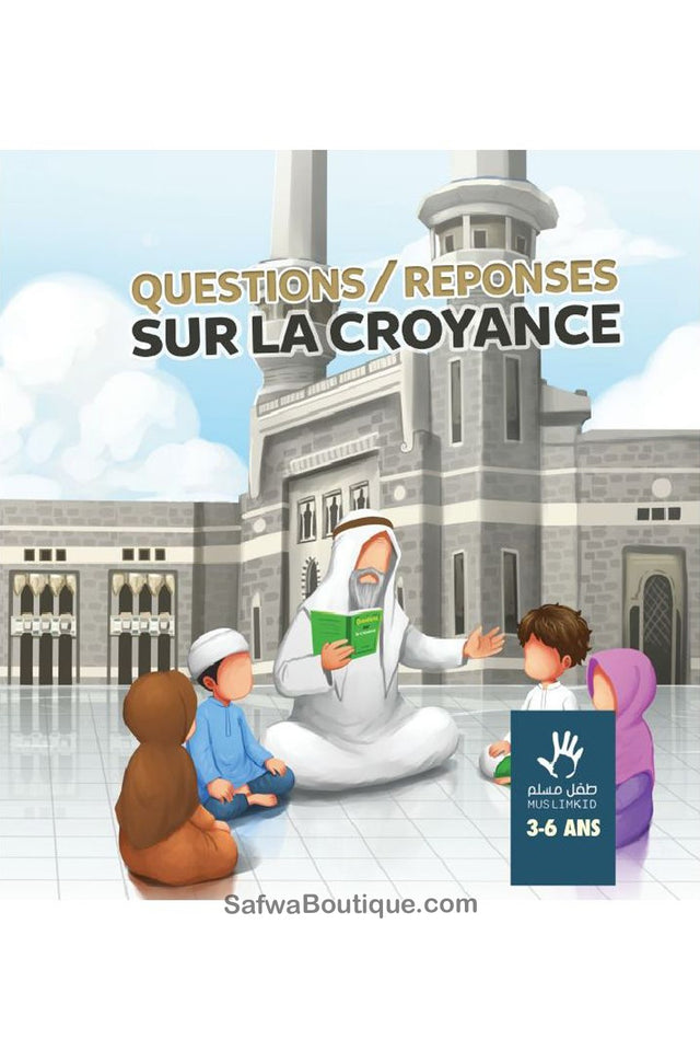 Questions/Réponses sur la Croyance 3/6 ans - Éditions MuslimKid