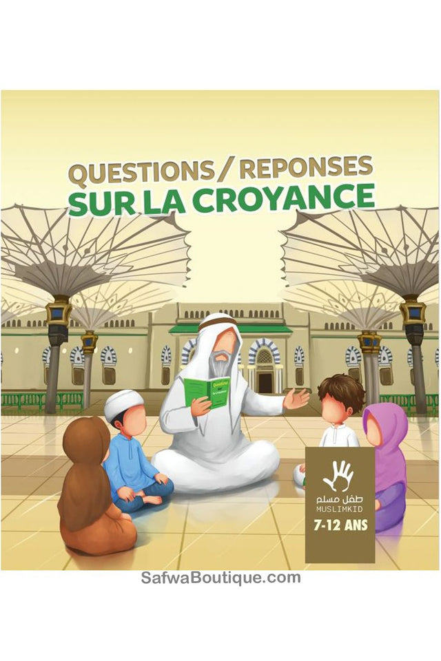 Questions/Réponses sur la Croyance 7/12 ans - Éditions MuslimKid