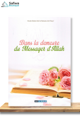 Dans La Demeure Du Messager D'Allah D'après Khaled Abd-Rahman Ach-Chaye - Éditions Dar Al Muslim