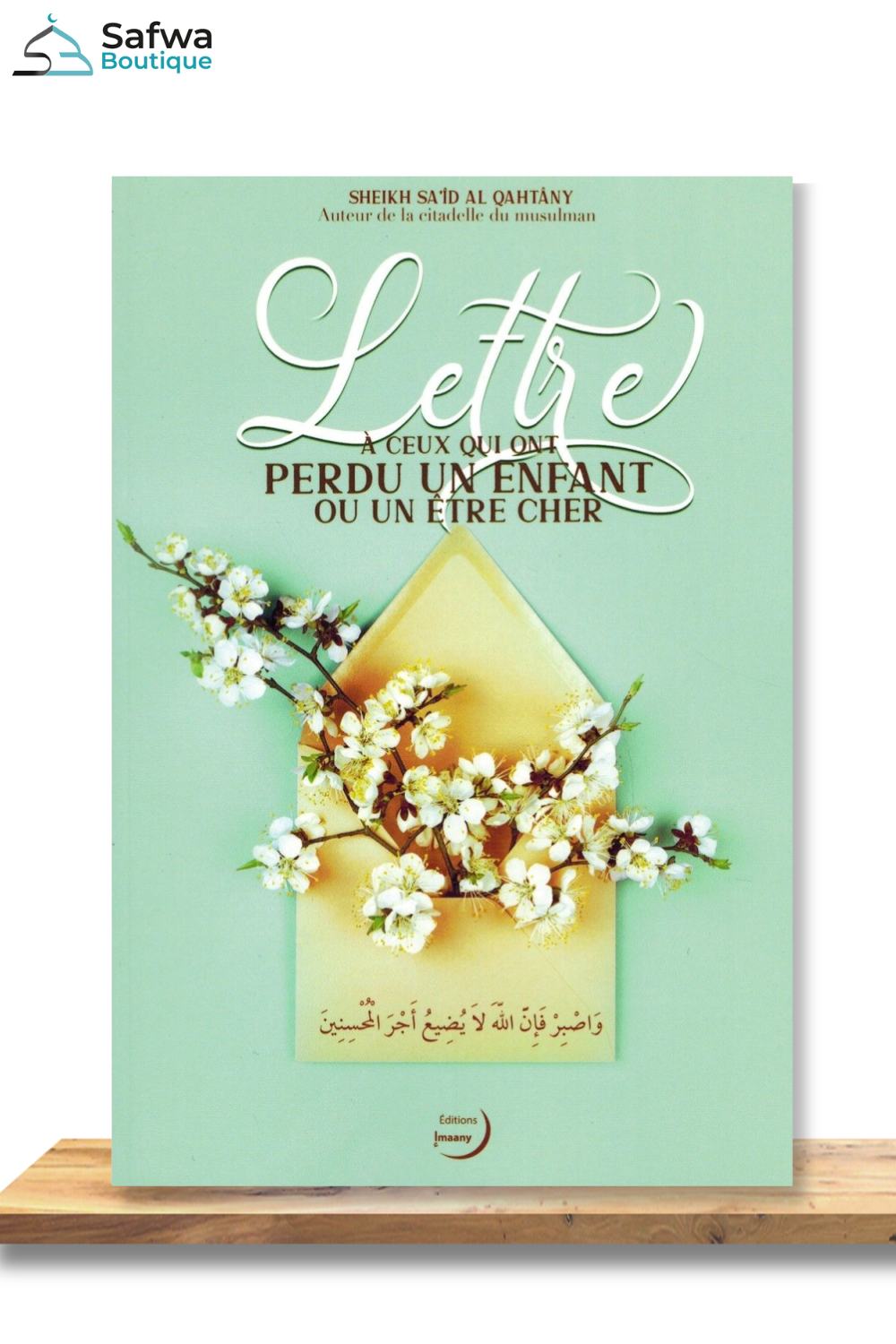 Lettre à ceux qui ont perdu un enfant ou un être cher de Sa'id Al-Qahtâni - Editions Imaany