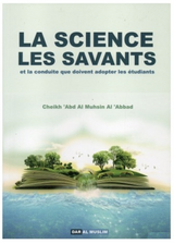 La science et les savants de 'Abdel-Mouhsin el-'Abbâd - Éditions Dar Al Muslim